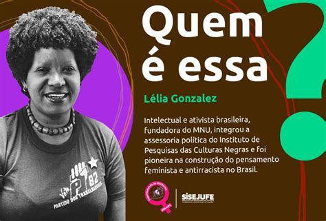 Fenajufe Quem Essa Conhe A A Hist Ria E Obra De L Lia Gonzalez