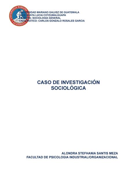 Caso De Investigaci N Sociol Gica Universidad Mariano Galvez De