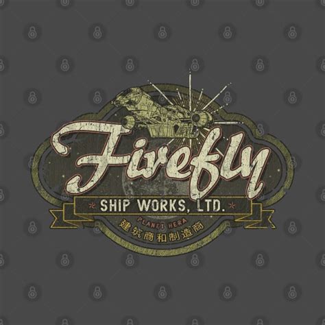 Firefly Ship Works Ltd 2459 Firefly T Shirt TeePublic