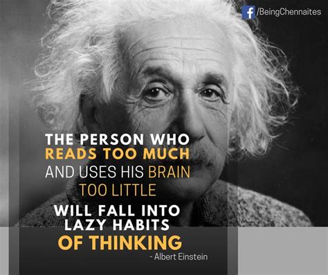 The person who reads too much and uses his brain too little will fall into lazy habits of ...