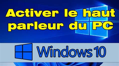 Comment Activer Le Haut Parleur De L Ordinateur Windows Youtube