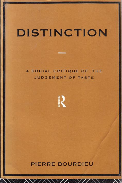 Distinction A Social Critique Of The Judgement Of Taste Amazon Co Uk