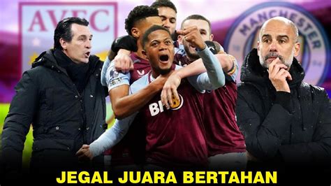 REDUPKAN IMPIAN JUARA BERTAHAN ASTON VILLA PENAKLUK MANCHESTER CITY