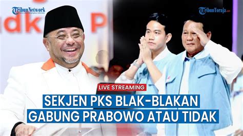 Sekjen Pks Blak Blakan Gabung Prabowo Subianto Atau Tidak Begini