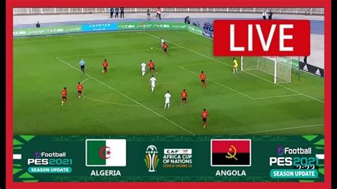 Algeria Vs Angola LIVE CAF African Cup Of Nations Match LIVE Now