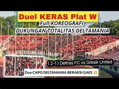 Duel Plat W FULL KOREO DUKUNGAN 90 MENIT DELTAMANIA Duel DELTRAS