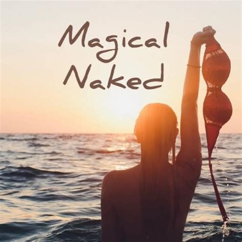 Magical Naked Lyrics Songs And Albums Genius