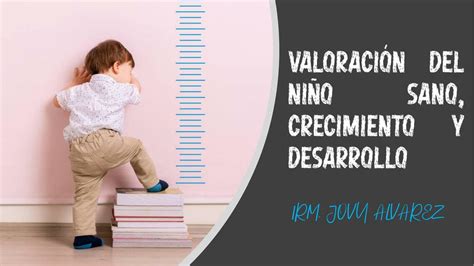 Valoración Del Niño Sano Crecimiento y Desarrollo Jovy Alvarez uDocz