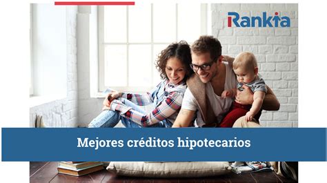 🏡 Mejor Crédito Hipotecario 2021 Rankia