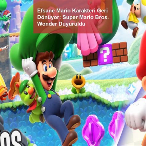 Efsane Mario Karakteri Geri Dönüyor Super Mario Bros Wonder Duyuruldu