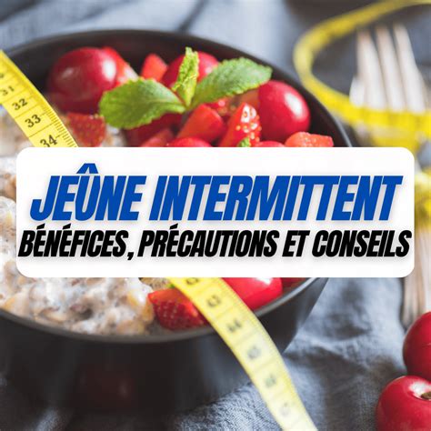 Je Ne Intermittent B N Fices Pr Cautions Et Conseils