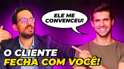 Como Convencer O Cliente A Virar Aluno Youtube