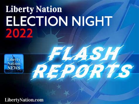 Liberty Nation News Election 2022 Flash Reports - Liberty Nation News