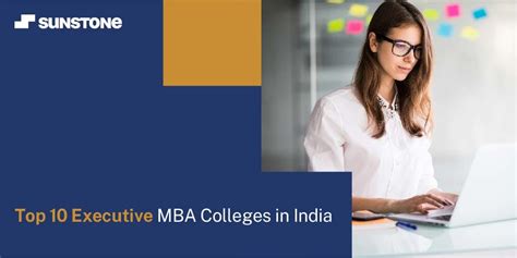 Top 10 Executive Mba Colleges In India Eligibility Placement Courses Sunstone Blog