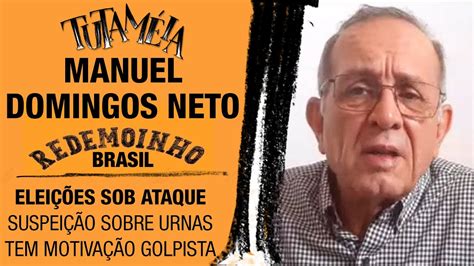 Suspeição sobre as urnas tem motivação golpista Manuel Domingos Neto