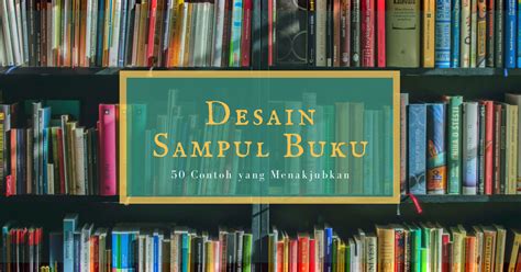 50 Sampul Buku Inspirasi Dan Bagaimana Cara Mendesain Sampul Canva