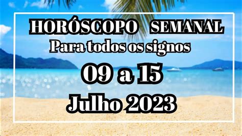 HORÓSCOPO SEMANAL 09 A 15 DE JULHO DE 2023 PARA TODOS OS SIGNOS SEMANA