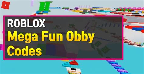 Roblox Mega Fun Obby Codes April 2021, How To Redeem Codes in Mega Fun Obby? - ABN NEWS