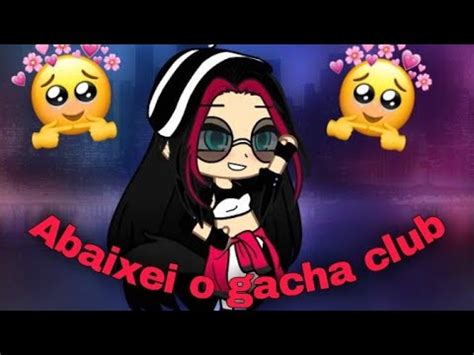 Abaixei O Gacha Club Youtube