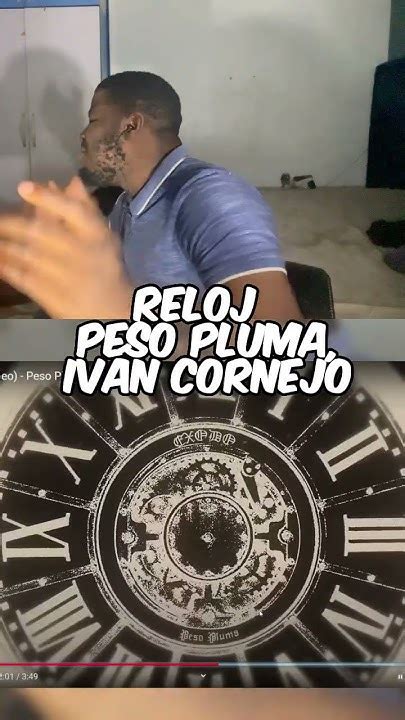 Reloj Peso Pluma Iván Cornejo Reaction First Time Hearing It