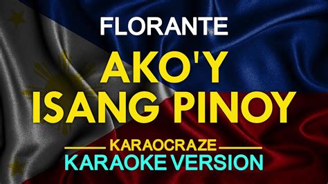 AKO Y ISANG PINOY Florante KARAOKE Version YouTube