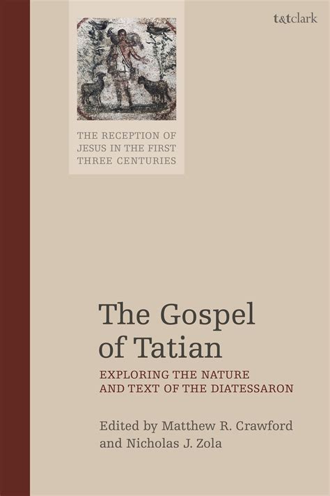 The Gospel of Tatian: Exploring the Nature and Text of the Diatessaron | Logos Bible Software