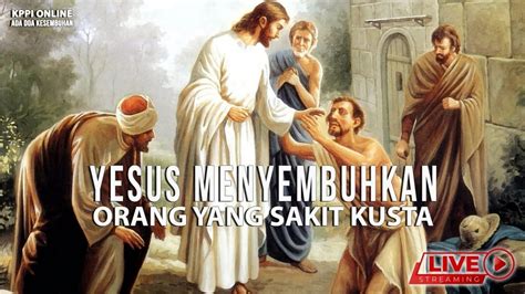 Yesus Menyembuhkan Orang Sakit Kusta Jesus Heals A Man With Leprosy