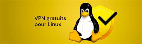 Les Meilleurs VPN Gratuits Pour Linux En 2024 VPNpro