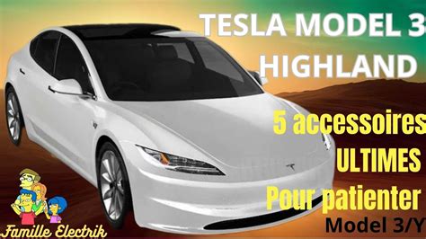 TESLA MODEL 3 HIGHLAND LES ACCESSOIRES INDISPENSABLES EN L ATTENDANT