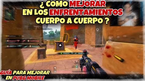 COMO MEJORAR En Los ENFRENAMIENTOS CUERPO A CUERPO En PUBG MOBILE