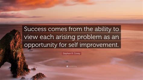 Stephen R Covey Quote “success Comes From The Ability To View Each