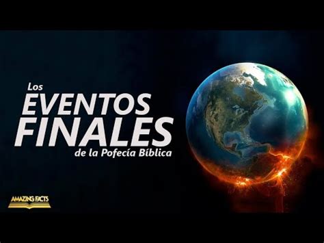 Los Eventos Finales De La Profec A B Blica Hechos Asombrosos Espa Ol