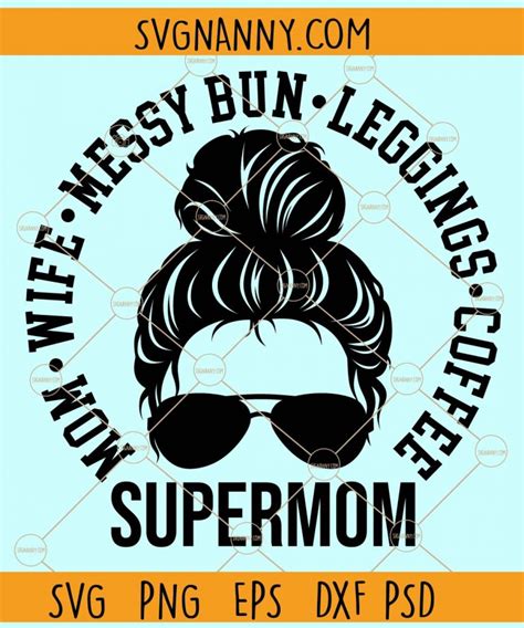 Super Mom Messy Bun Svg Messy Bun Svg Mothers Day Svg Mother T