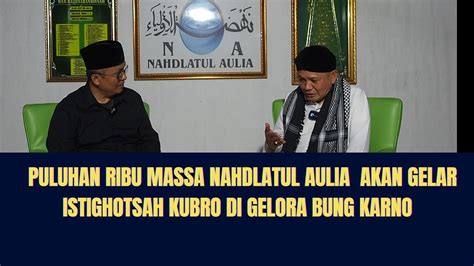 Puluhan Ribu Massa Nahdlatul Aulia Dan Trah Walisongo Akan Gelar