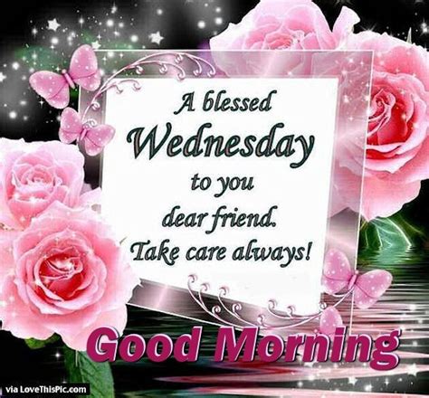 A Blessed Wednesday To You Dear Friend Pictures Photos And Images For