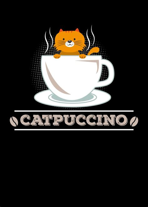 Catpuccino Poster Picture Metal Print Paint By Shiva121 Displate