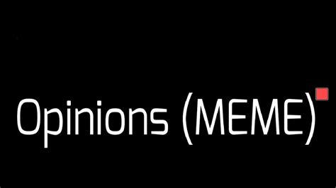 Opinions Meme Youtube