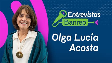 Olga Luc A Acosta Codirectora Del Banco De La Rep Blica Entrevistas