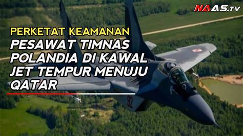 PERKETAT KEAMANAN PESAWAT TIMNAS POLANDIA DI KAWAL JET TEMPUR