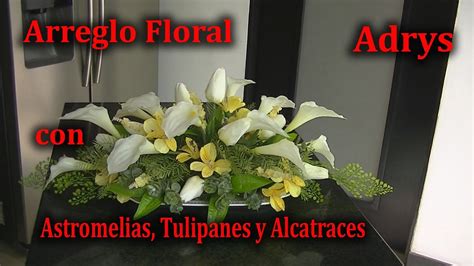 Centro De Mesa Alargado Con Astromelias Tulipanes Y Alcatraces Youtube