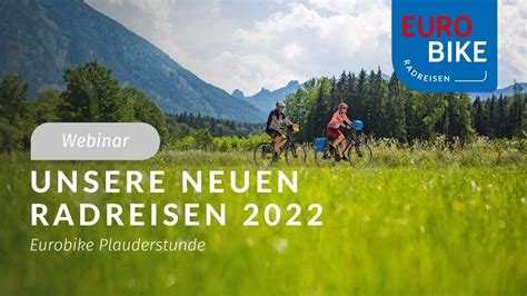 Eurobike Plauderstunde Wir Stellen Unsere Neuen Radreisen 2022 Vor