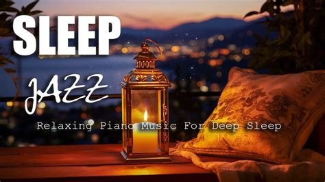 Sleep Jazz Piano Music Soft Jazz Music Relax Background Music For