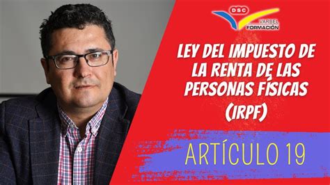 Artículo 19 de la LEY DEL IMPUESTO DE LA RENTA DE LAS PERSONAS FÍSICAS