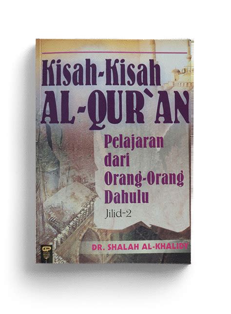 Kisah Kisah Al Qur An Pelajaran Pelajaran Dari Orang Dahulu Jilid