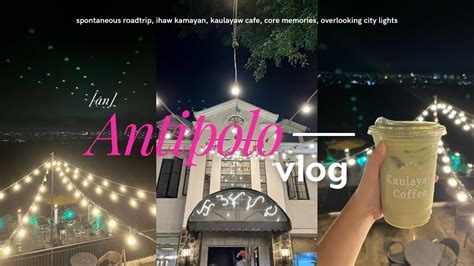 ANTIPOLO VLOG Kaulayaw Cafe Ihaw Kamayan Overlooking Spots In Rizal