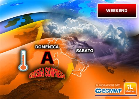 Meteo Weekend Spaccato A Met Sabato Raffica Di Temporali Da