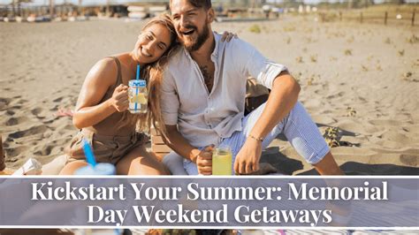 Kickstart Your Summer Memorial Day Weekend Getaways LavandaMichelle