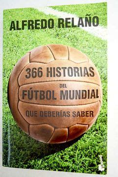 Libro Historias Del F Tbol Mundial Que Deber As Saber De Rela O