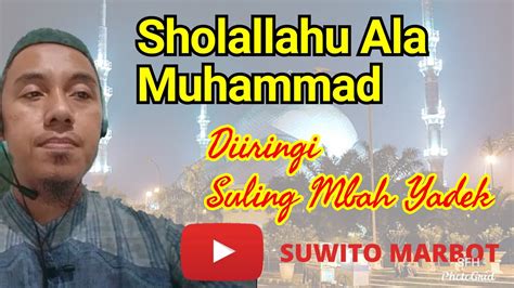 Shollallahu Ala Muhammad Sholawat Jibril Diiringi Suling Mbah Yadek