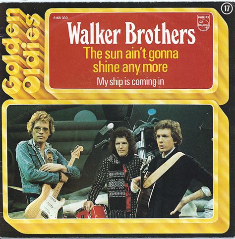 The Walker Brothers The Sun Ain T Gonna Shine Any More My Ship Is